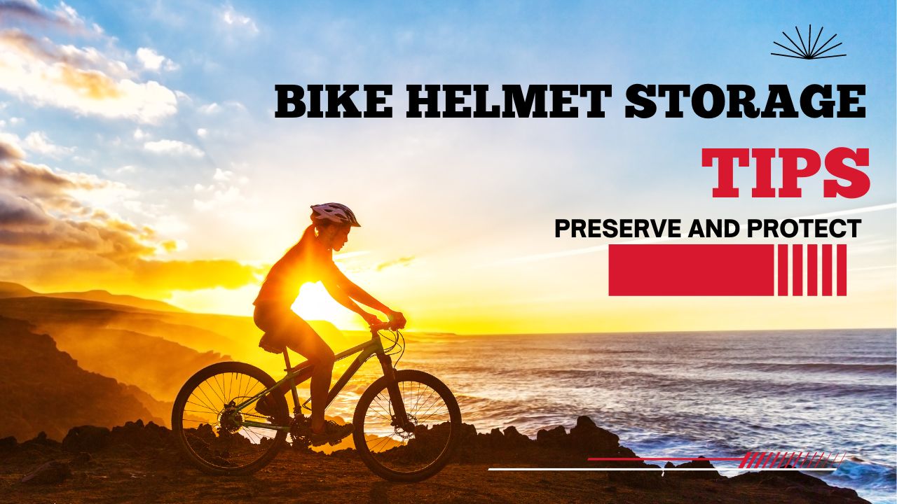Bike Helmet Storage Tips | Preserve Protect