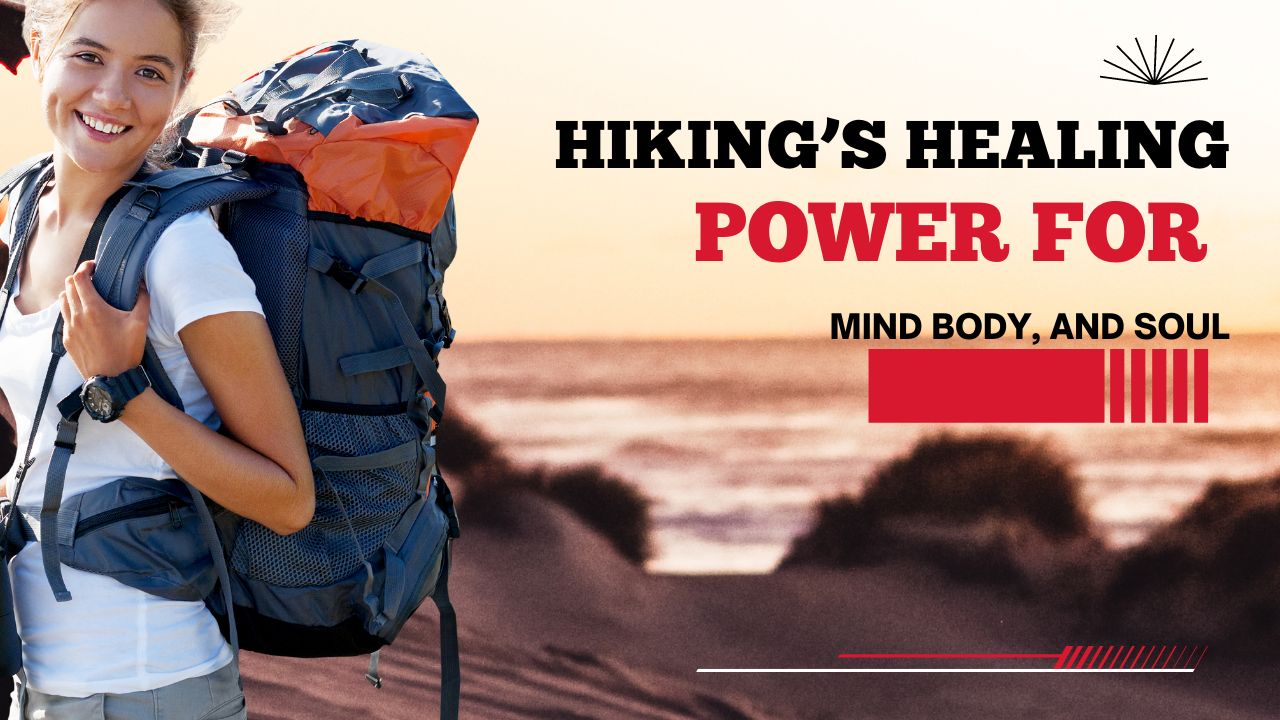 Hiking's Healing Power for Mind, Body & Soul